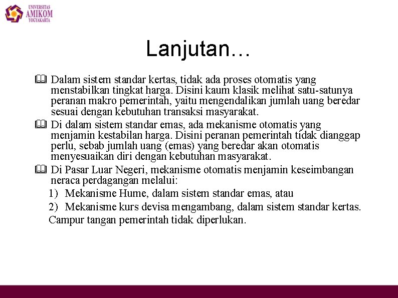 Lanjutan… & Dalam sistem standar kertas, tidak ada proses otomatis yang menstabilkan tingkat harga.