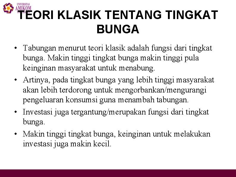 TEORI KLASIK TENTANG TINGKAT BUNGA • Tabungan menurut teori klasik adalah fungsi dari tingkat