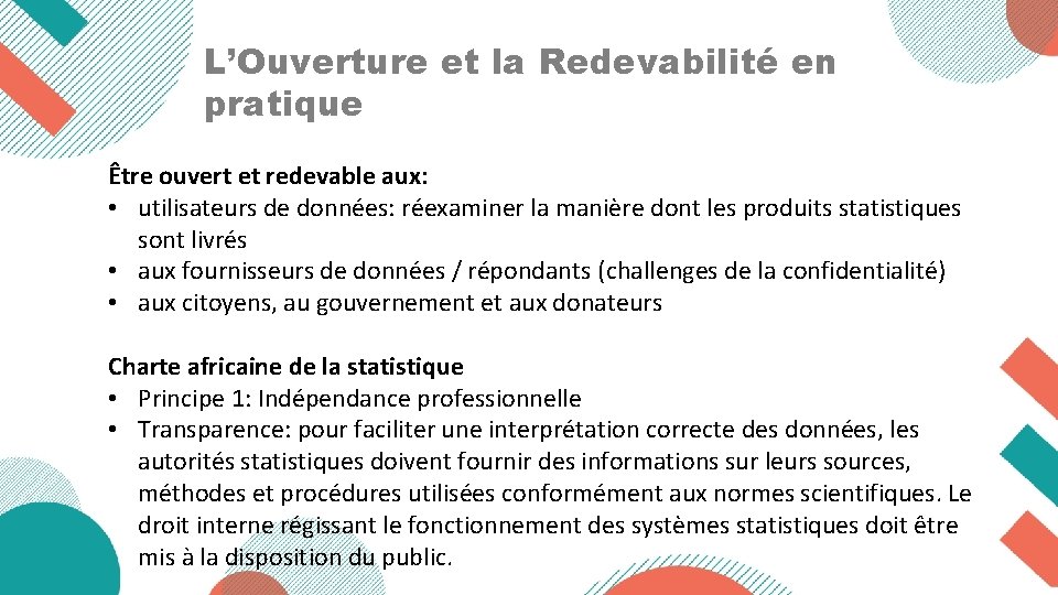 L’Ouverture et la Redevabilité en pratique Être ouvert et redevable aux: • utilisateurs de