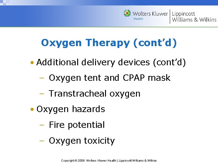 Oxygen Therapy (cont’d) • Additional delivery devices (cont’d) – Oxygen tent and CPAP mask