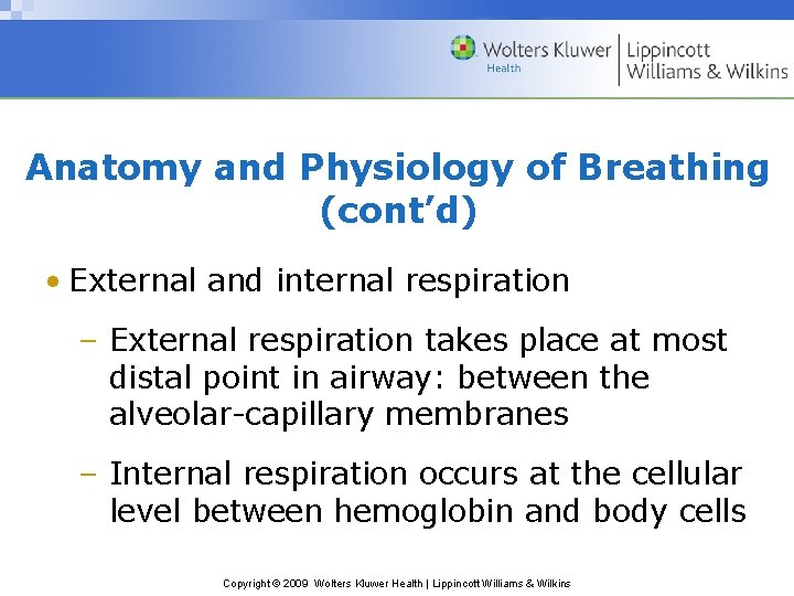 Anatomy and Physiology of Breathing (cont’d) • External and internal respiration – External respiration