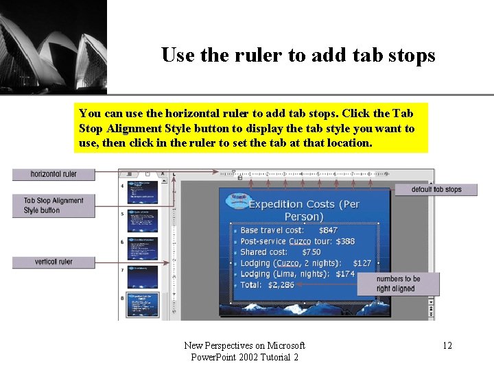 Use the ruler to add tab stops XP You can use the horizontal ruler