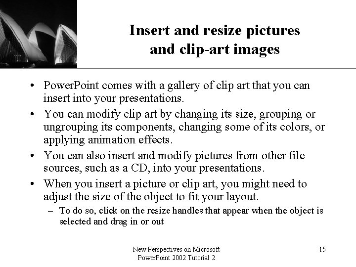 XP Insert and resize pictures and clip-art images • Power. Point comes with a