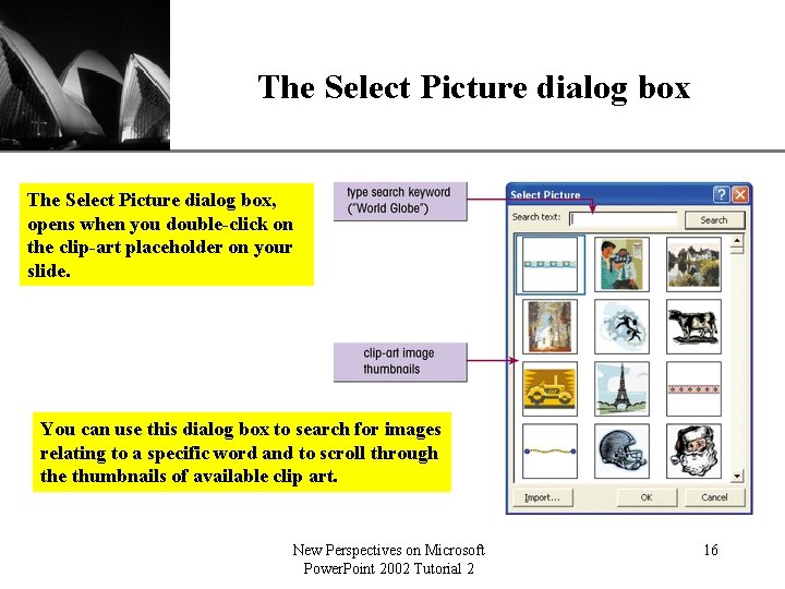 The Select Picture dialog box XP The Select Picture dialog box, opens when you