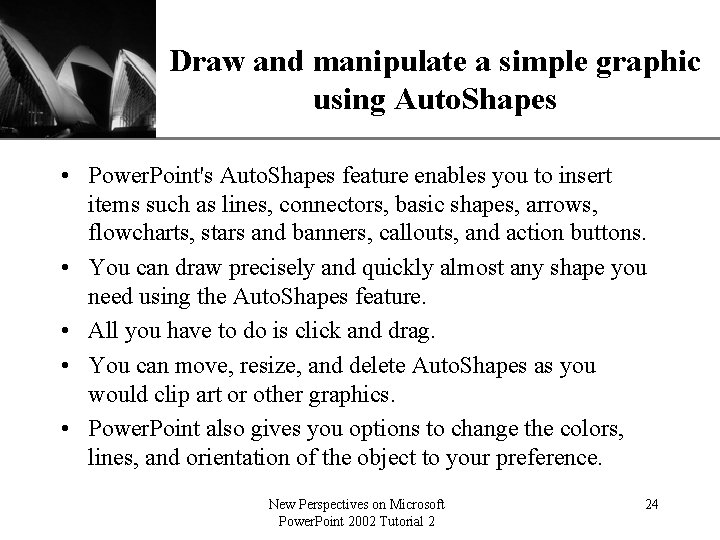 XP Draw and manipulate a simple graphic using Auto. Shapes • Power. Point's Auto.