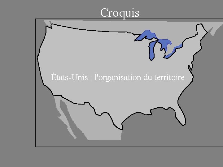 Croquis États-Unis : l'organisation du territoire 