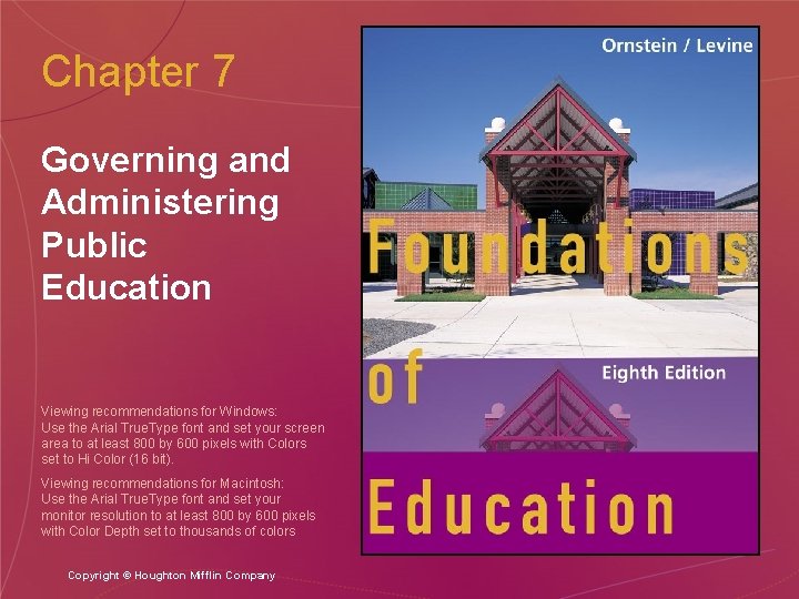 Chapter 7 Governing and Administering Public Education Viewing recommendations for Windows: Use the Arial
