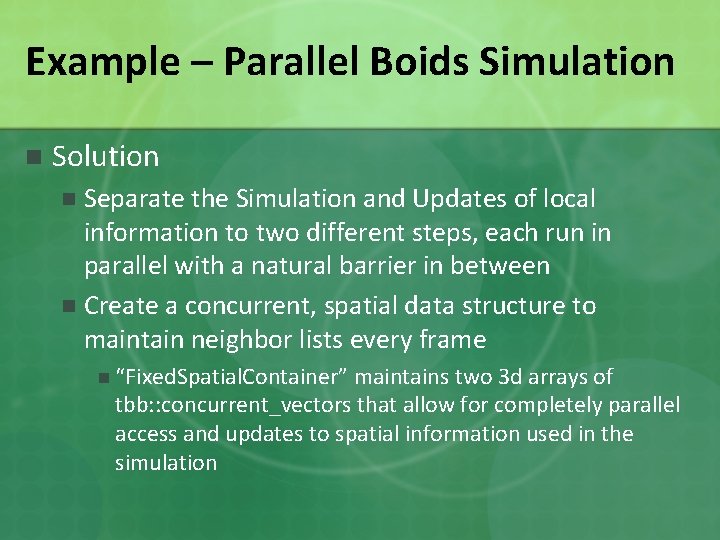 Example – Parallel Boids Simulation n Solution Separate the Simulation and Updates of local