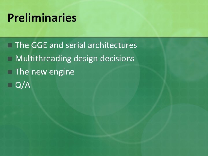 Preliminaries The GGE and serial architectures n Multithreading design decisions n The new engine