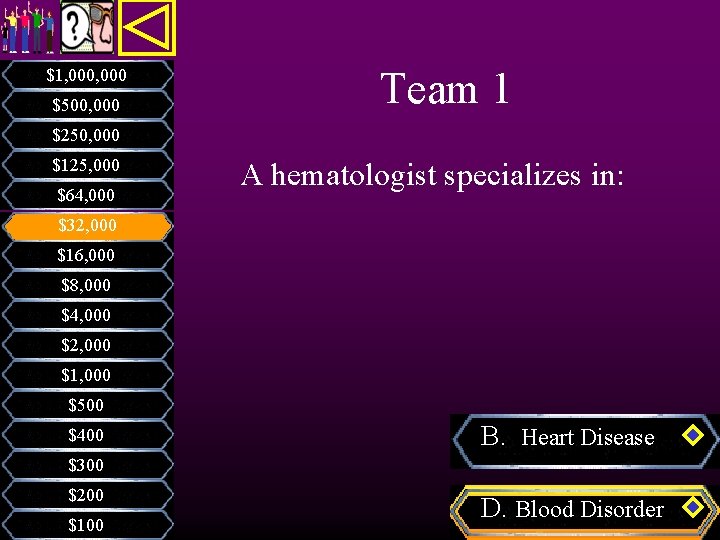 $1, 000 $500, 000 Team 1 $250, 000 $125, 000 $64, 000 A hematologist