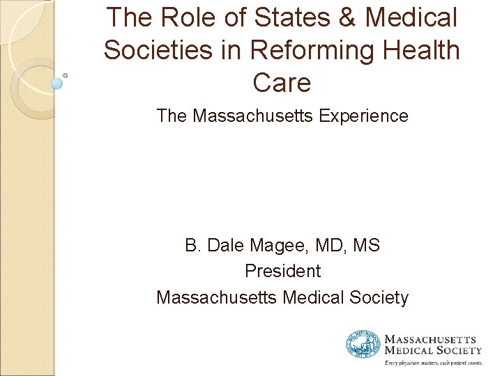 The Role of States & Medical Societies in Reforming Health Care The Massachusetts Experience