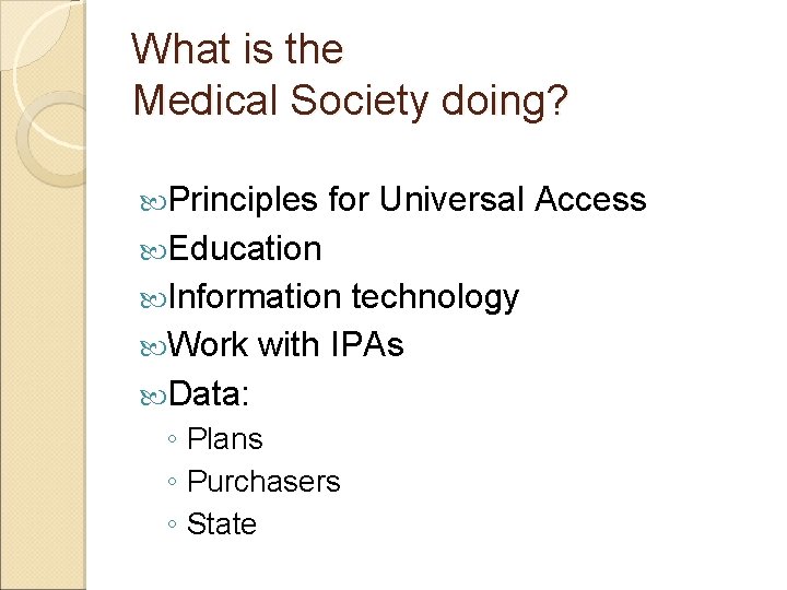 What is the Medical Society doing? Principles for Universal Access Education Information technology Work