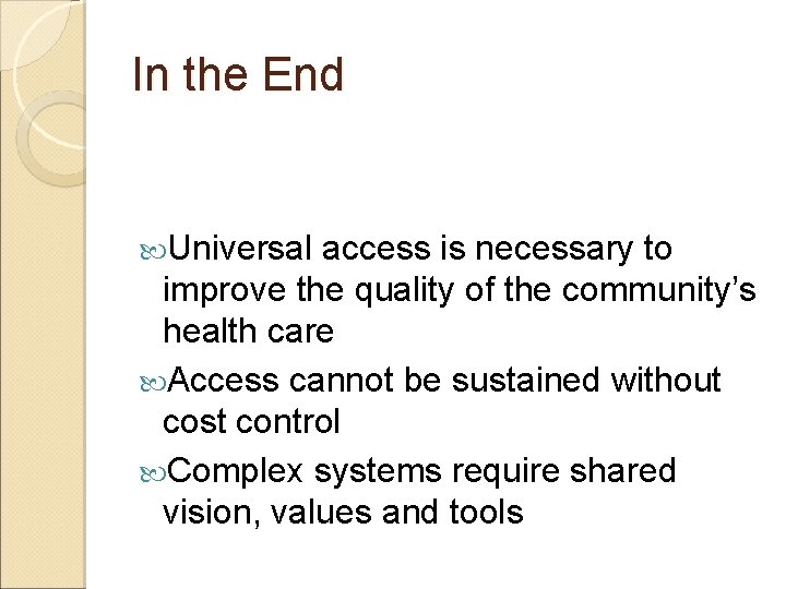 In the End Universal access is necessary to improve the quality of the community’s
