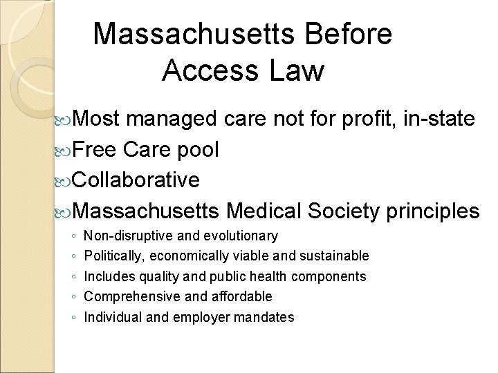 Massachusetts Before Access Law Most managed care not for profit, in-state Free Care pool