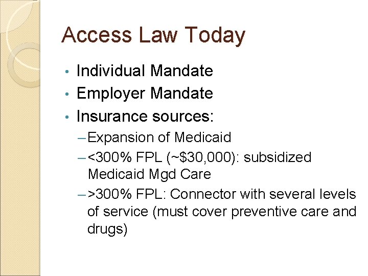 Access Law Today Individual Mandate • Employer Mandate • Insurance sources: • – Expansion