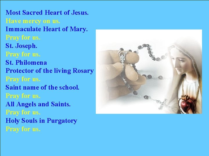 Most Sacred Heart of Jesus. Have mercy on us. Immaculate Heart of Mary. Pray