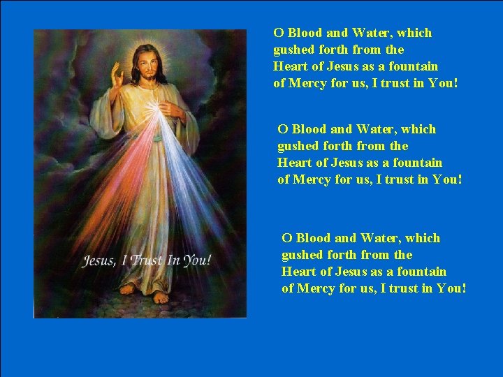 O Blood and Water, which gushed forth from the Heart of Jesus as a