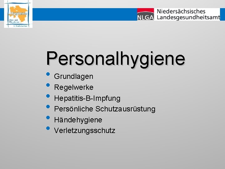 Personalhygiene • Grundlagen • Regelwerke • Hepatitis-B-Impfung • Persönliche Schutzausrüstung • Händehygiene • Verletzungsschutz