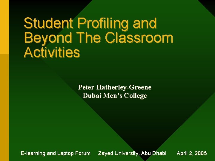 Student Profiling and Beyond The Classroom Activities Peter Hatherley-Greene Dubai Men’s College E-learning and