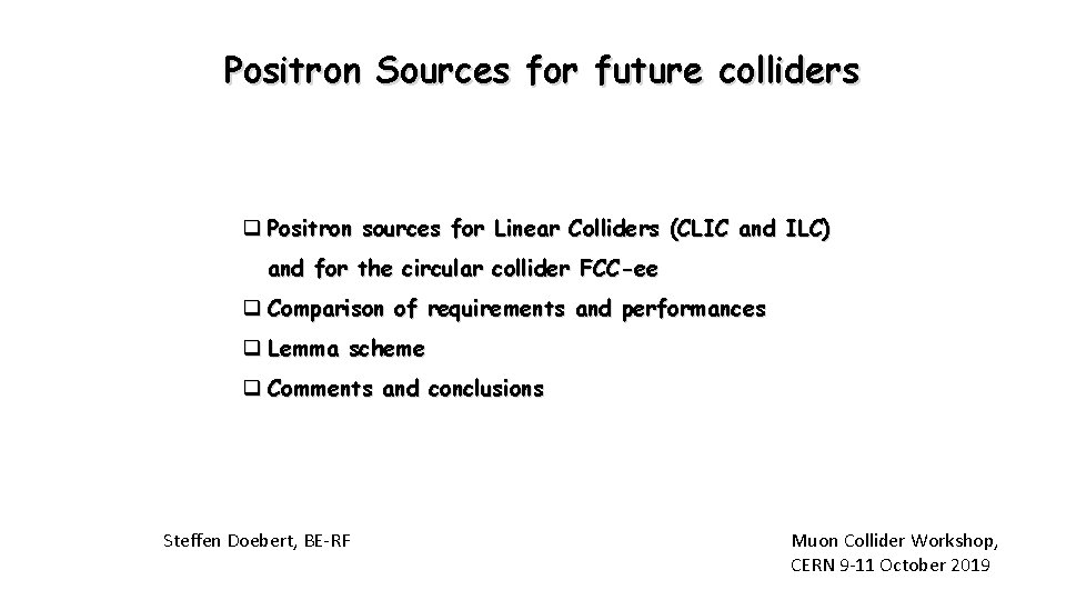 Positron Sources for future colliders q Positron sources for Linear Colliders (CLIC and ILC)