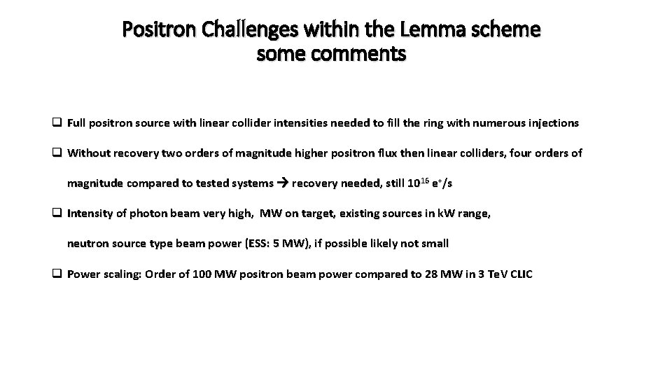 Positron Challenges within the Lemma scheme some comments q Full positron source with linear