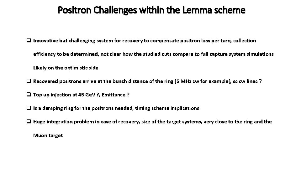 Positron Challenges within the Lemma scheme q Innovative but challenging system for recovery to