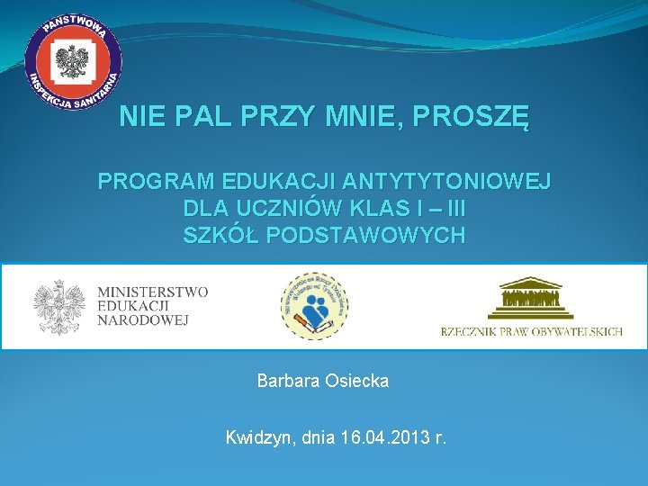 NIE PAL PRZY MNIE, PROSZĘ PROGRAM EDUKACJI ANTYTYTONIOWEJ DLA UCZNIÓW KLAS I – III