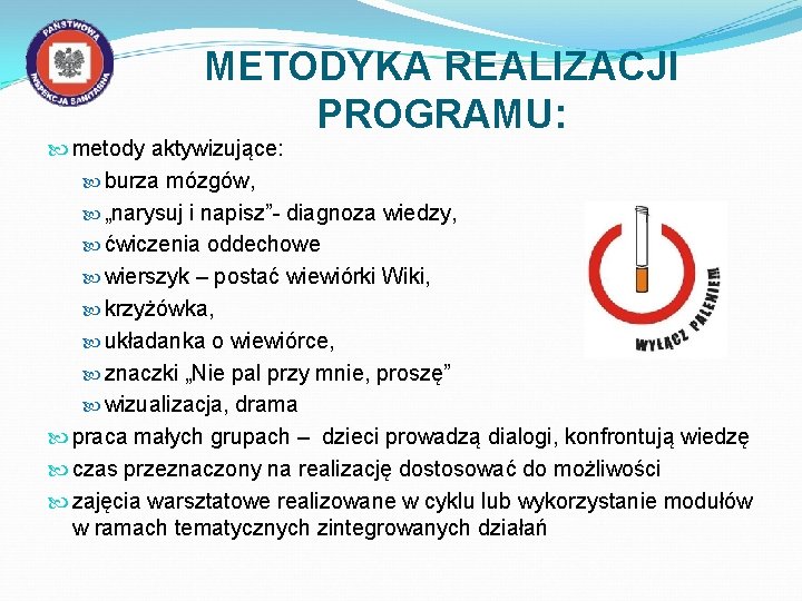 METODYKA REALIZACJI PROGRAMU: metody aktywizujące: burza mózgów, „narysuj i napisz”- diagnoza wiedzy, ćwiczenia oddechowe