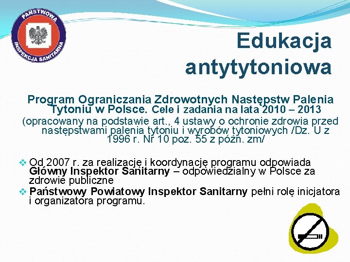 Edukacja antytytoniowa Program Ograniczania Zdrowotnych Następstw Palenia Tytoniu w Polsce. Cele i zadania na