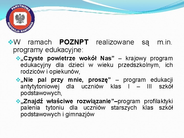 v. W ramach POZNPT programy edukacyjne: realizowane są m. in. v„Czyste powietrze wokół Nas”