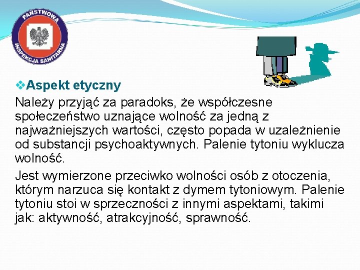 v. Aspekt etyczny Należy przyjąć za paradoks, że współczesne społeczeństwo uznające wolność za jedną