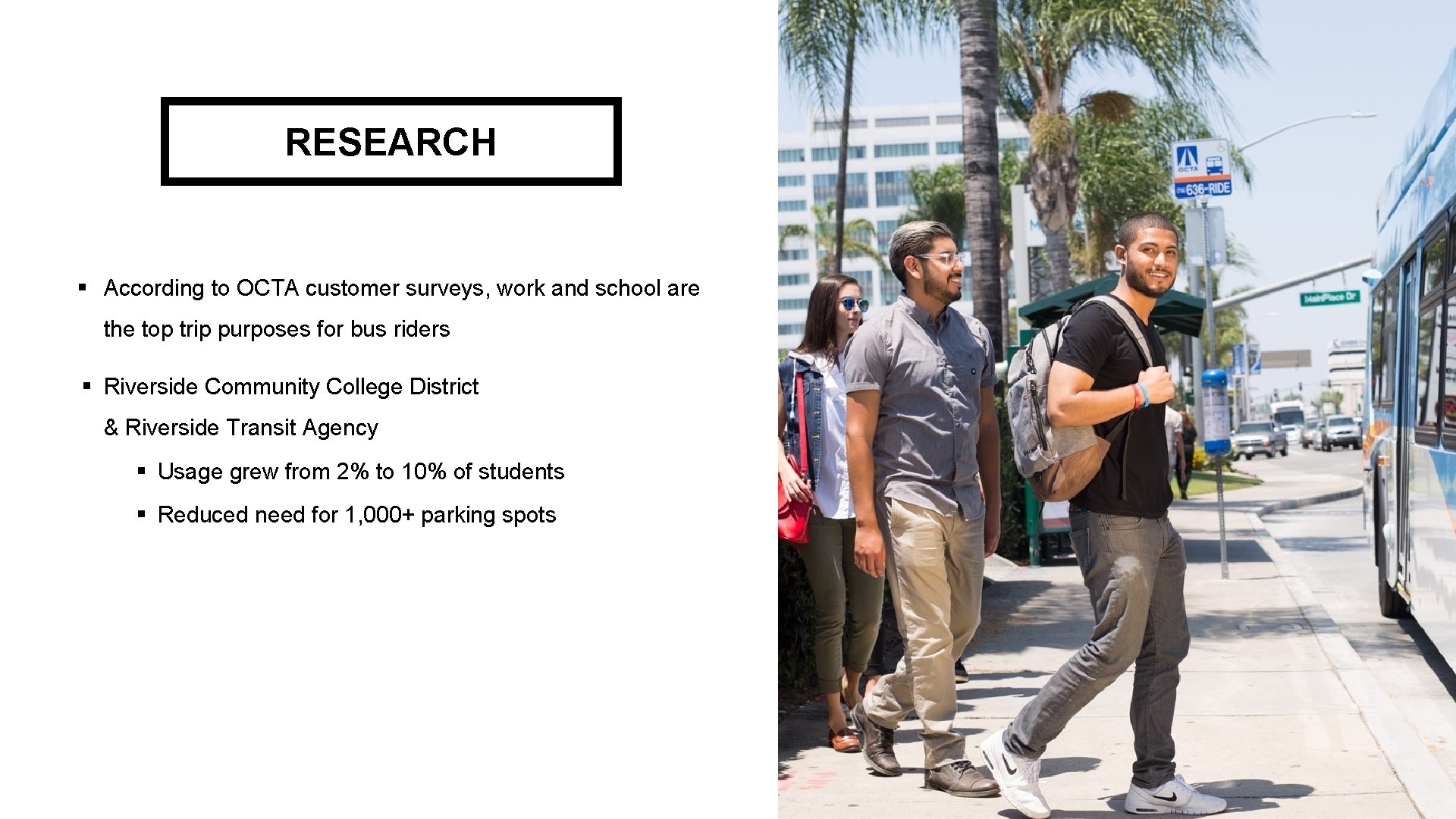 RESEARCH § According to OCTA customer surveys, work and school are the top trip