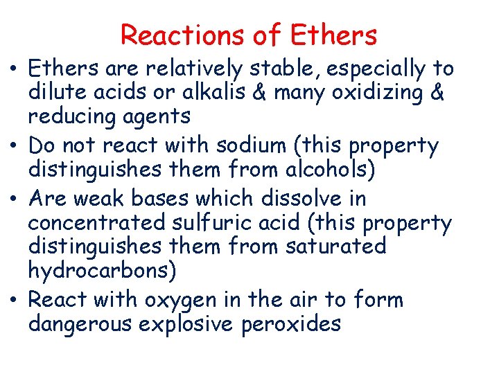 Reactions of Ethers • Ethers are relatively stable, especially to dilute acids or alkalis