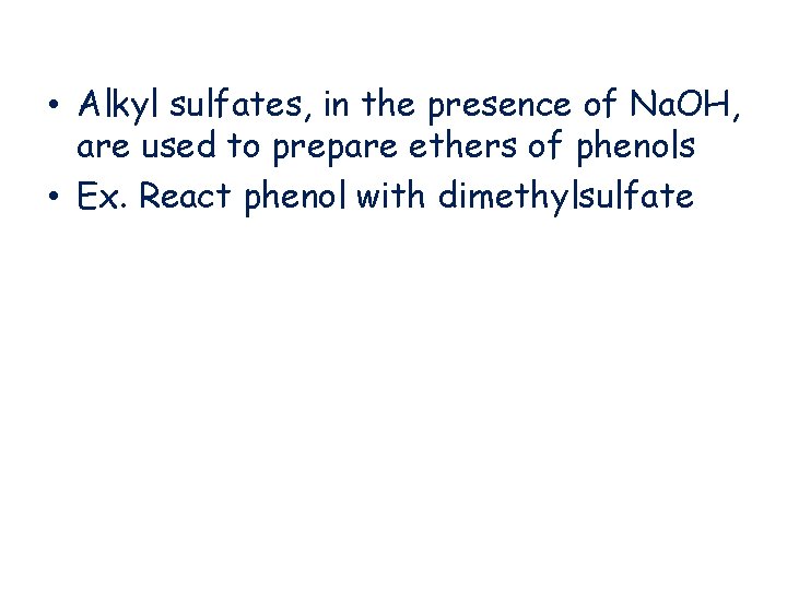  • Alkyl sulfates, in the presence of Na. OH, are used to prepare