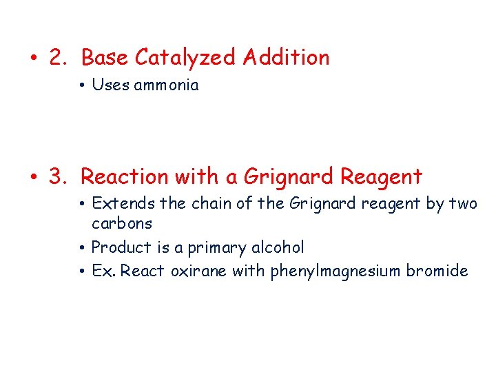  • 2. Base Catalyzed Addition • Uses ammonia • 3. Reaction with a