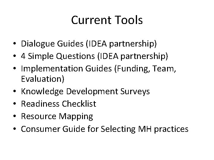 Current Tools • Dialogue Guides (IDEA partnership) • 4 Simple Questions (IDEA partnership) •