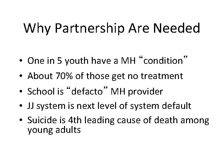 Why Partnership Are Needed • • • One in 5 youth have a MH