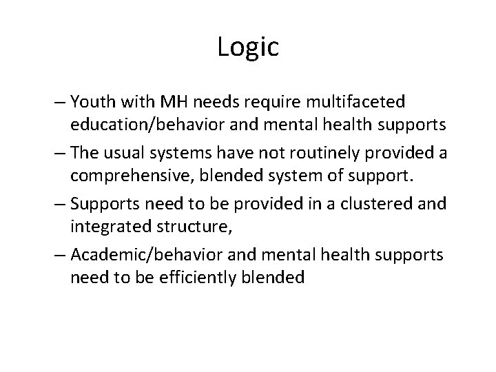 Logic – Youth with MH needs require multifaceted education/behavior and mental health supports –