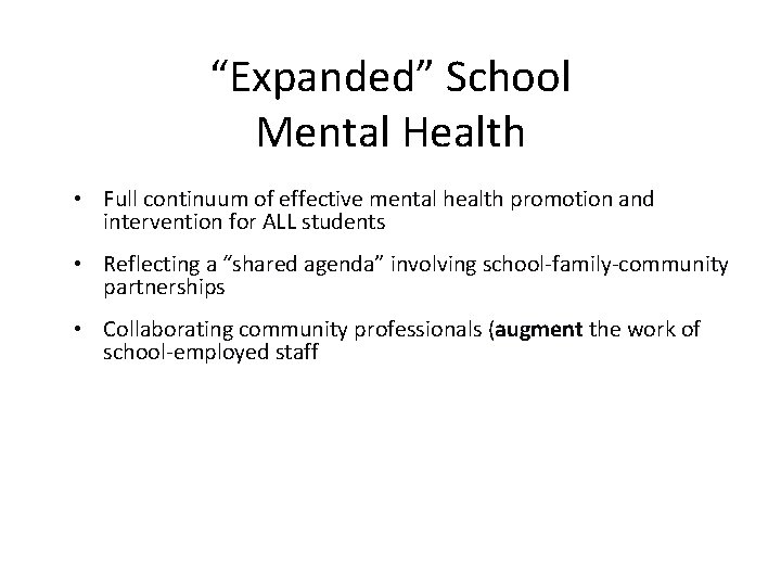 “Expanded” School Mental Health • Full continuum of effective mental health promotion and intervention