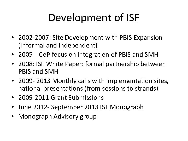 Development of ISF • 2002 -2007: Site Development with PBIS Expansion (informal and independent)