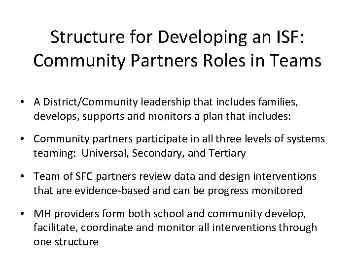 Structure for Developing an ISF: Community Partners Roles in Teams • A District/Community leadership