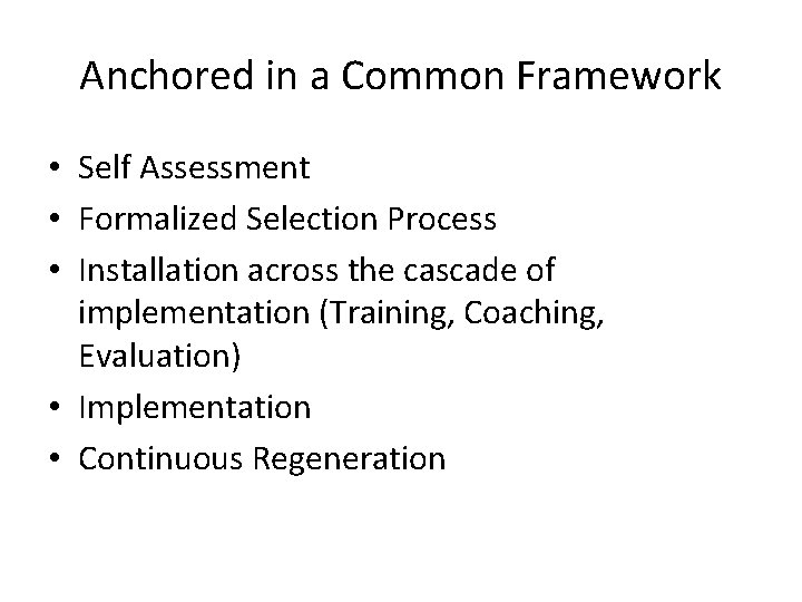 Anchored in a Common Framework • Self Assessment • Formalized Selection Process • Installation