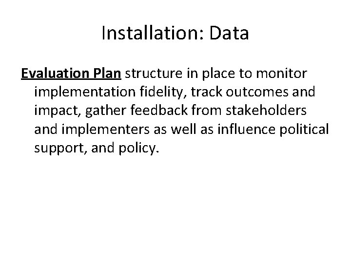 Installation: Data Evaluation Plan structure in place to monitor implementation fidelity, track outcomes and
