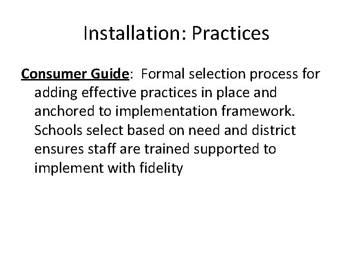 Installation: Practices Consumer Guide: Formal selection process for adding effective practices in place and