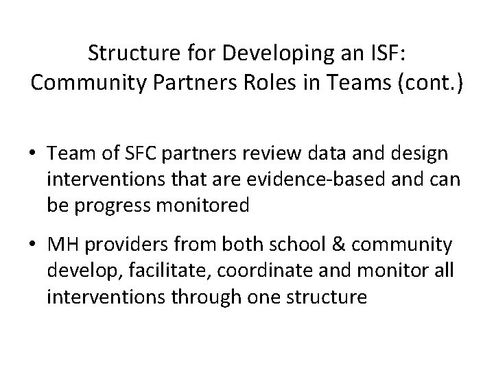 Structure for Developing an ISF: Community Partners Roles in Teams (cont. ) • Team