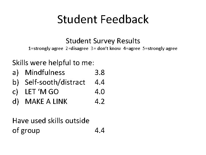 Student Feedback Student Survey Results 1=strongly agree 2=disagree 3= don’t know 4=agree 5=strongly agree