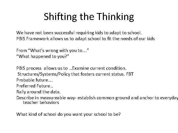 Shifting the Thinking We have not been successful requiring kids to adapt to school.