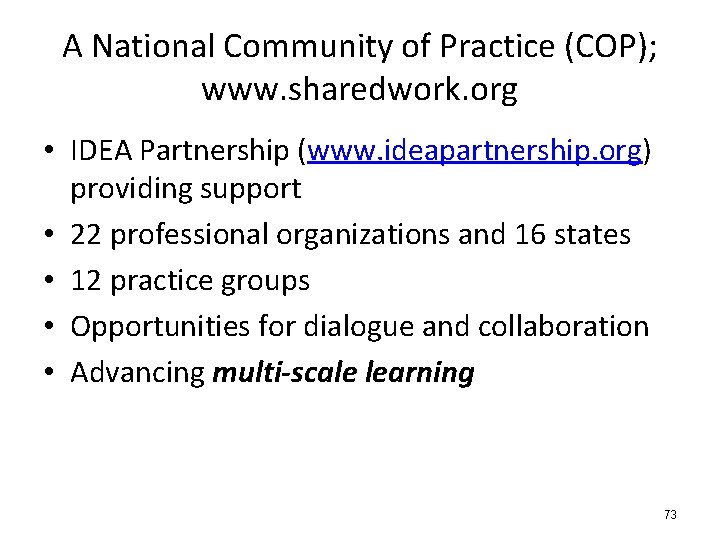 A National Community of Practice (COP); www. sharedwork. org • IDEA Partnership (www. ideapartnership.