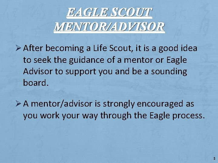 EAGLE SCOUT MENTOR/ADVISOR Ø After becoming a Life Scout, it is a good idea