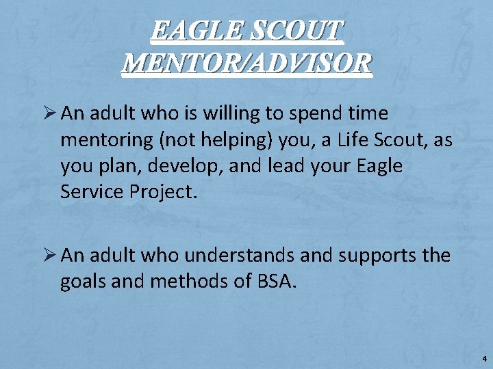 EAGLE SCOUT MENTOR/ADVISOR Ø An adult who is willing to spend time mentoring (not